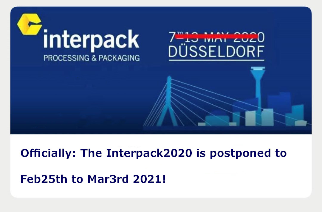 The Interpack 2020 Germany is postponed to Feb25th to Mar3rd 2021!